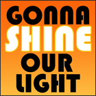 Gonna Shine Our Light - graduation song